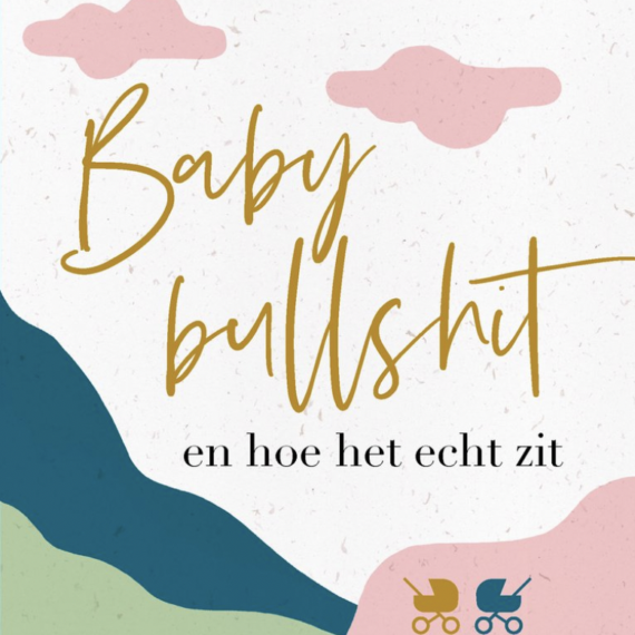 Fabels en feiten: beweringen rondom zwangerschap, bevalling en babytijd wetenschappelijk besproken